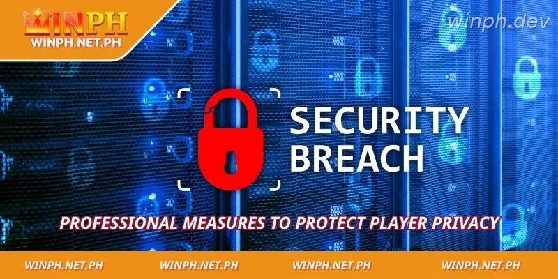Professional measures to protect player privacy