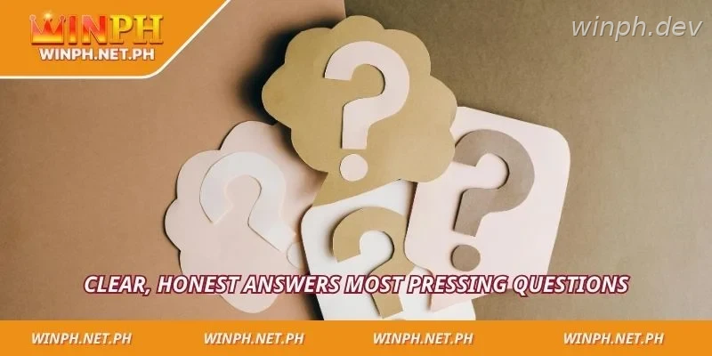 Clear, honest answers most pressing questions